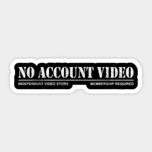 No Account Video Sticker